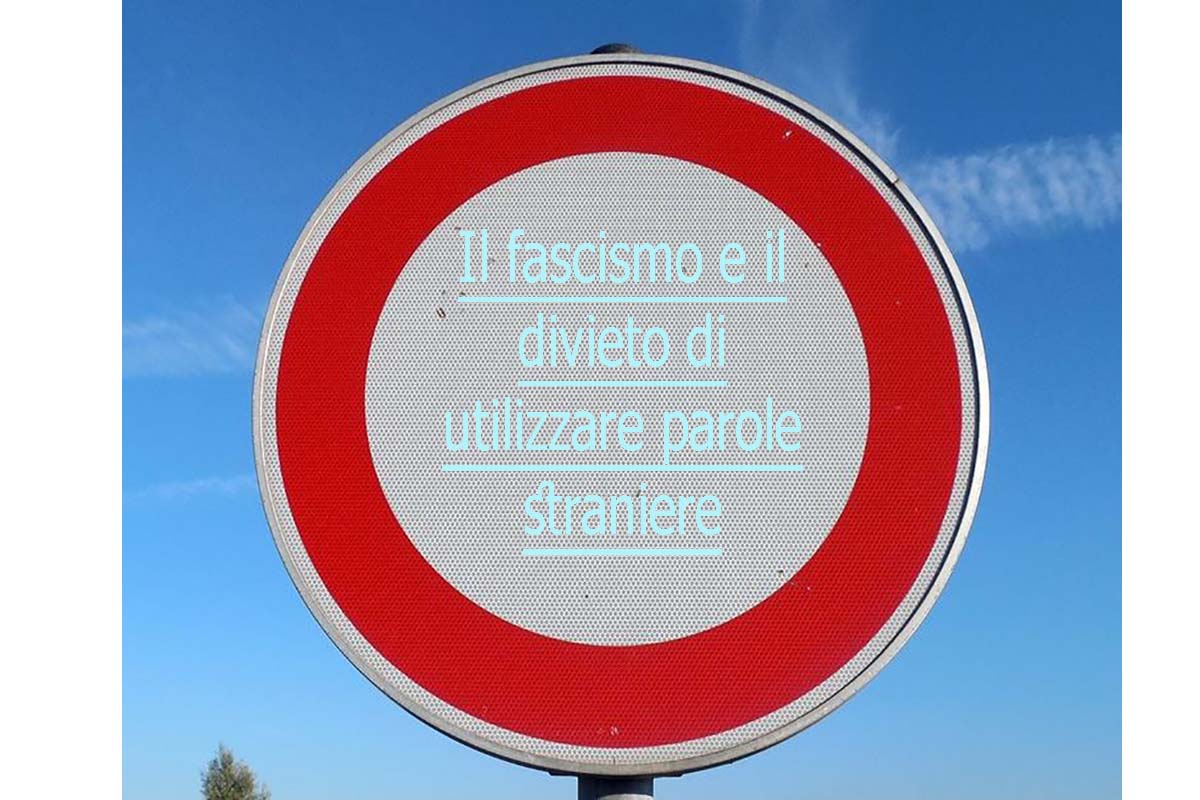 Il fascismo e il divieto di utilizzare parole straniere